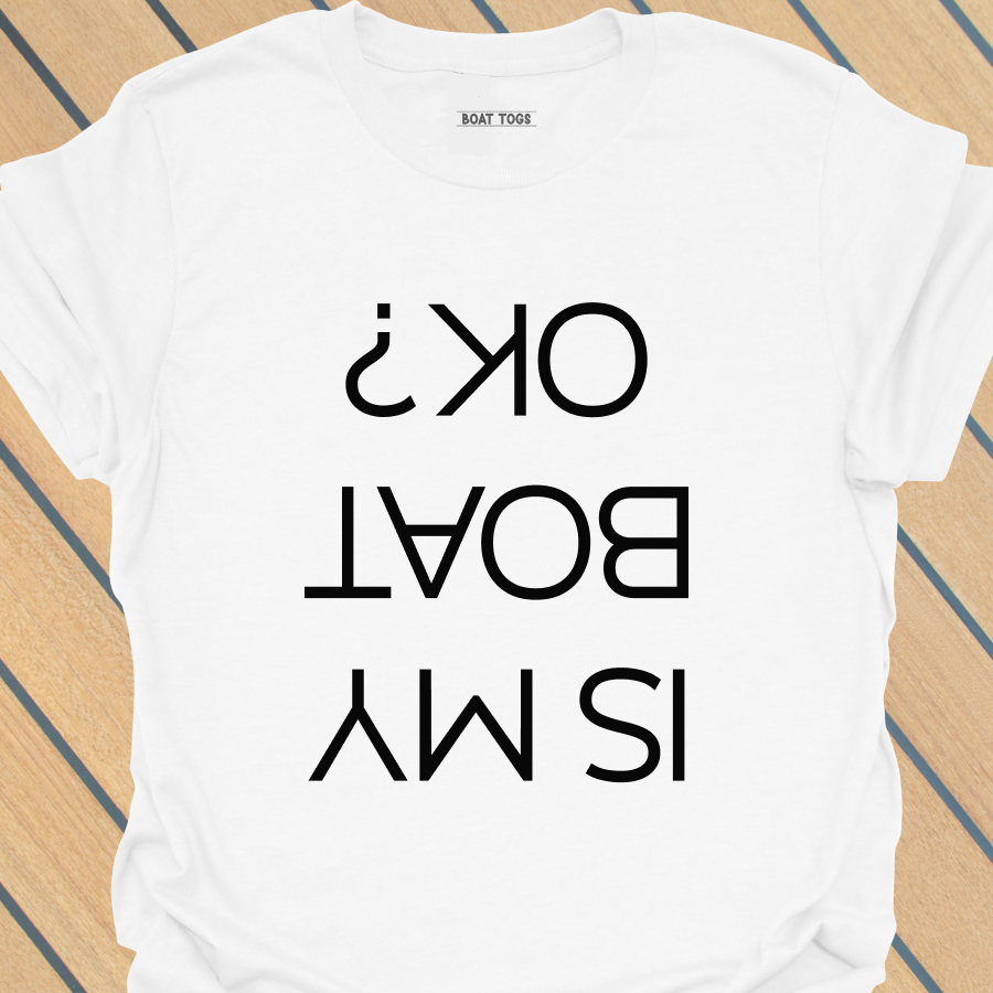 Is my boat OK T-shirt