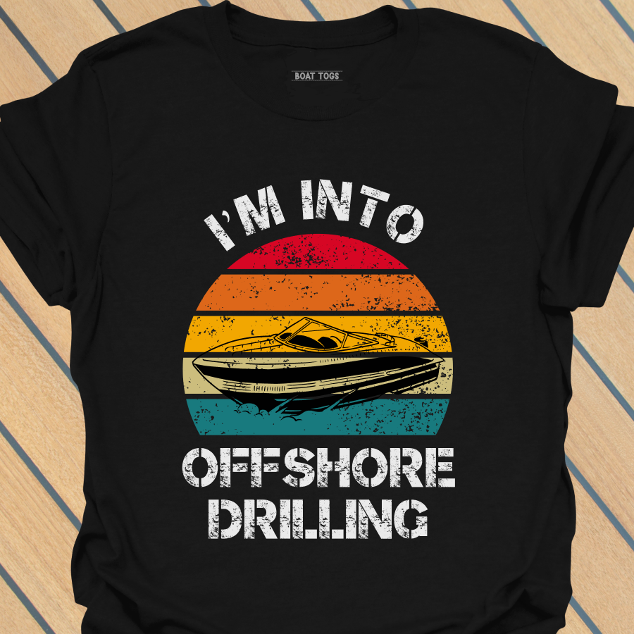 Into offshore drilling T-shirt
