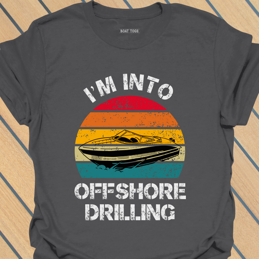 Into offshore drilling T-shirt