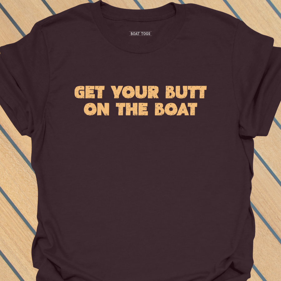 Butt on the boat T-shirt