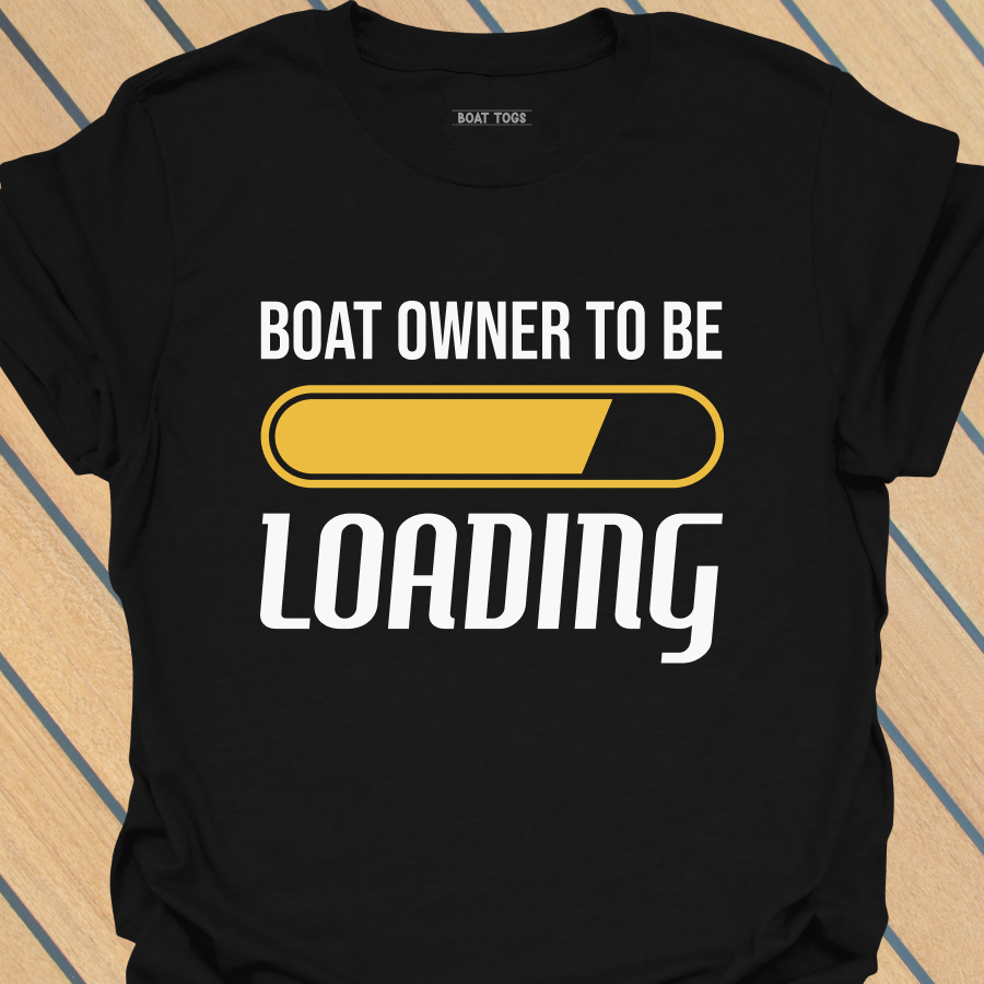 Boat owner to be T-shirt