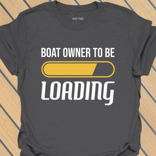 Boat owner to be T-shirt