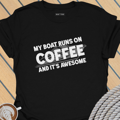 Boat runs on coffee T-shirt