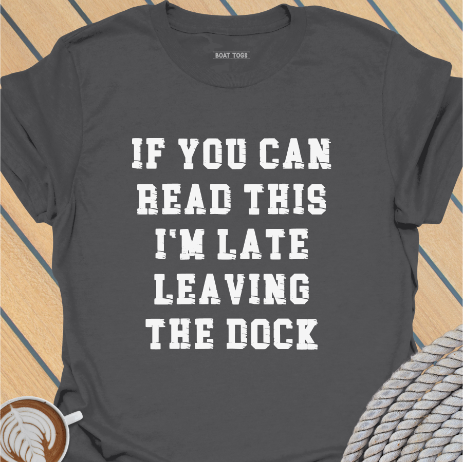 Late leaving dock T-shirt