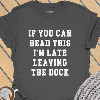 Late leaving dock T-shirt