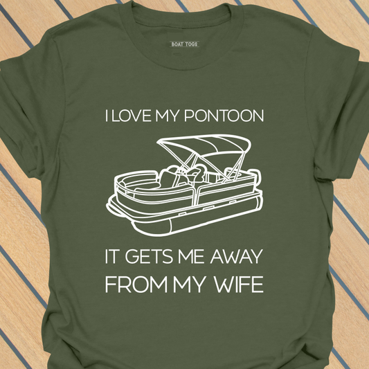 Pontoon gets me away from wife T-shirt